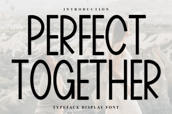 Perfect Together: A Serif Display Font for Modern Campaigns